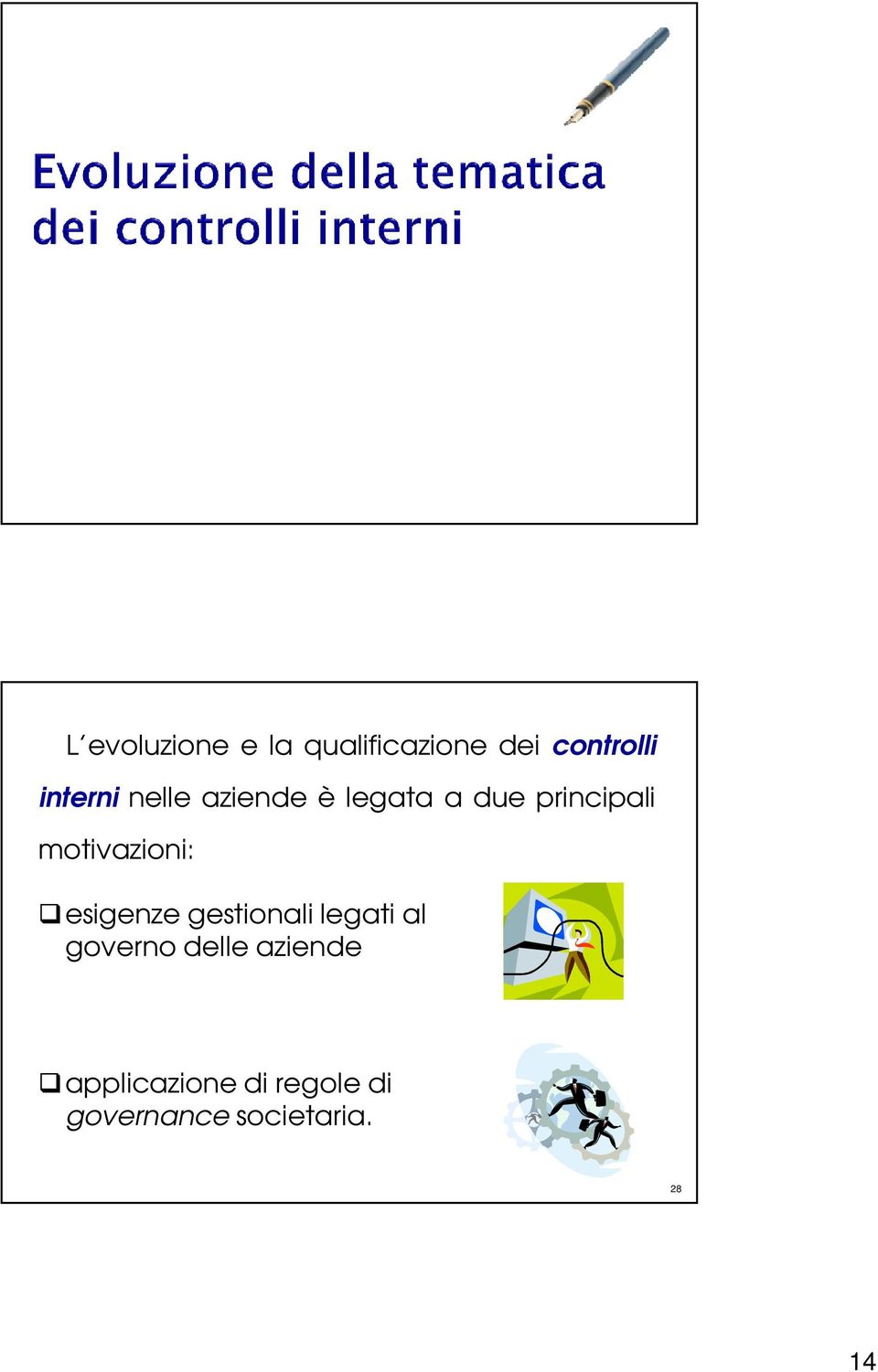 motivazioni: esigenze gestionali legati al governo