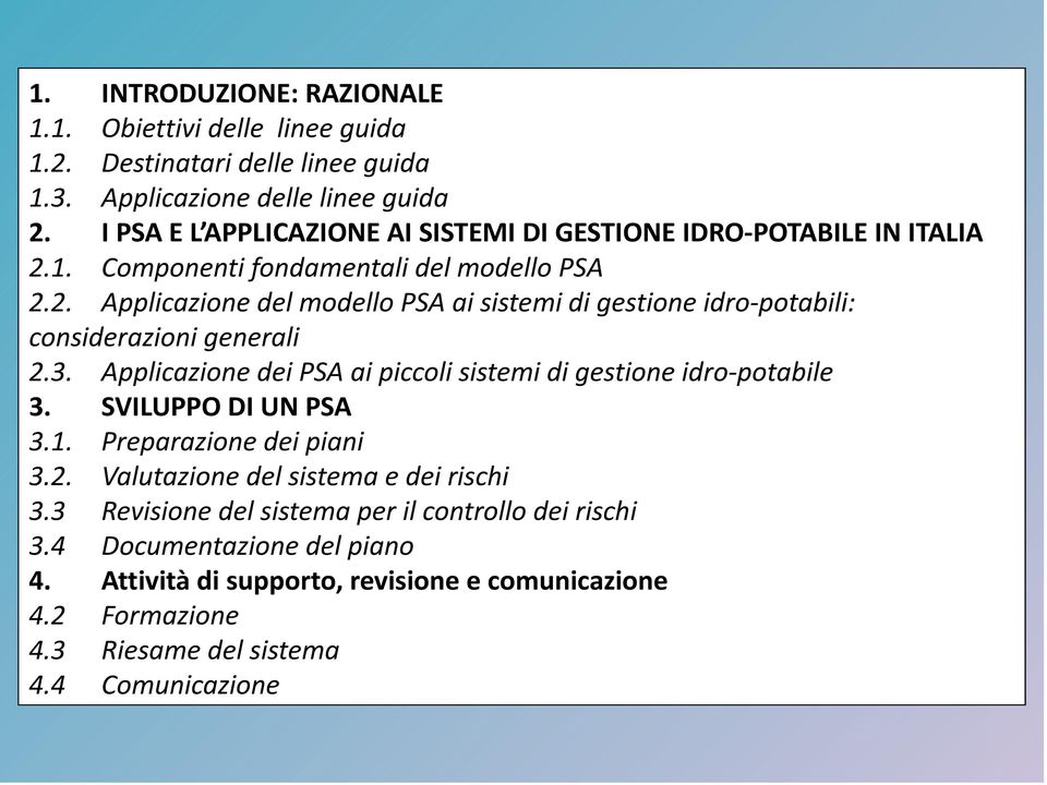 3. Applicazione dei PSA ai piccoli sistemi di gestione idro-potabile 3. SVILUPPO DI UN PSA 3.1. Preparazione dei piani 3.2. Valutazione del sistema e dei rischi 3.