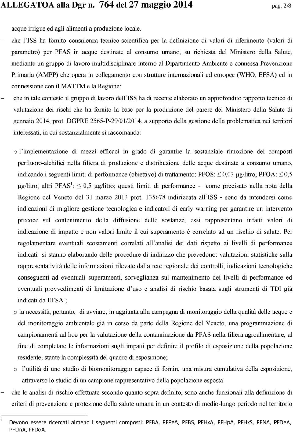 Salute, mediante un gruppo di lavoro multidisciplinare interno al Dipartimento Ambiente e connessa Prevenzione Primaria (AMPP) che opera in collegamento con strutture internazionali ed europee (WHO,