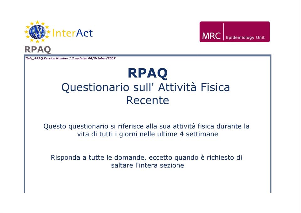 Questo questionario si riferisce alla sua attività fisica durante la vita