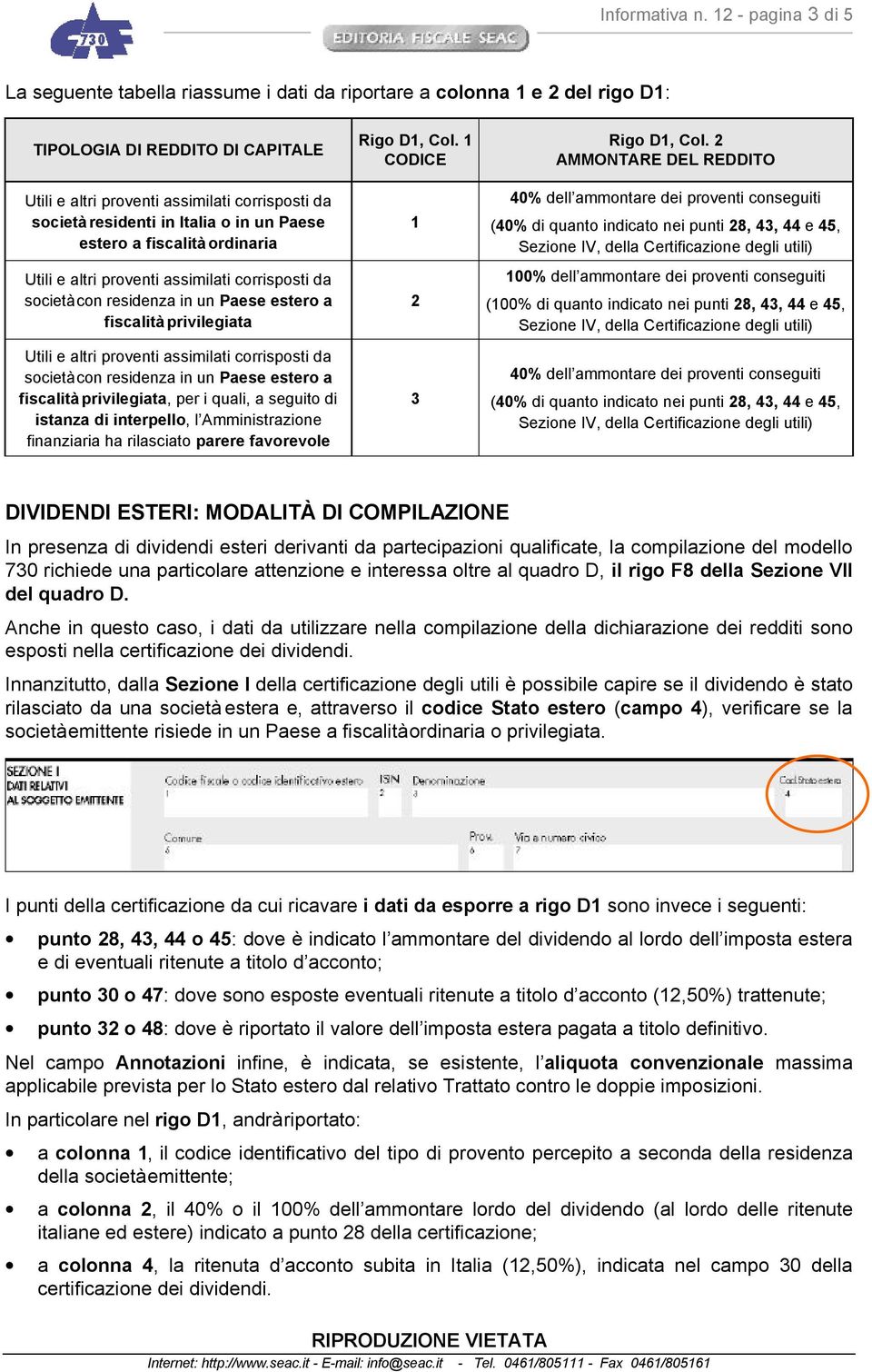 ordinaria società con residenza in un Paese estero a fiscalità privilegiata società con residenza in un Paese estero a fiscalità privilegiata, per i quali, a seguito di istanza di interpello, l