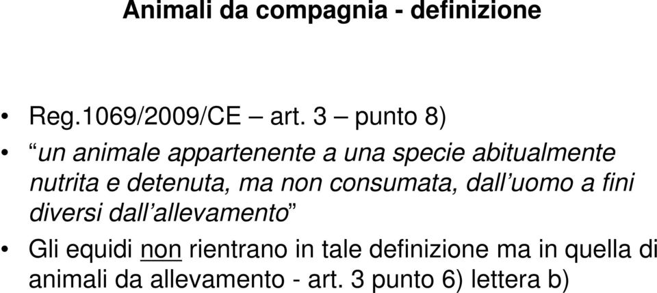 consumata, dall uomo a fini diversi dall allevamento Gli equidi non rientrano in tale