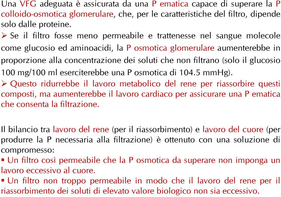 (solo il glucosio 100 mg/100 ml eserciterebbe una P osmotica di 104.5 mmhg).