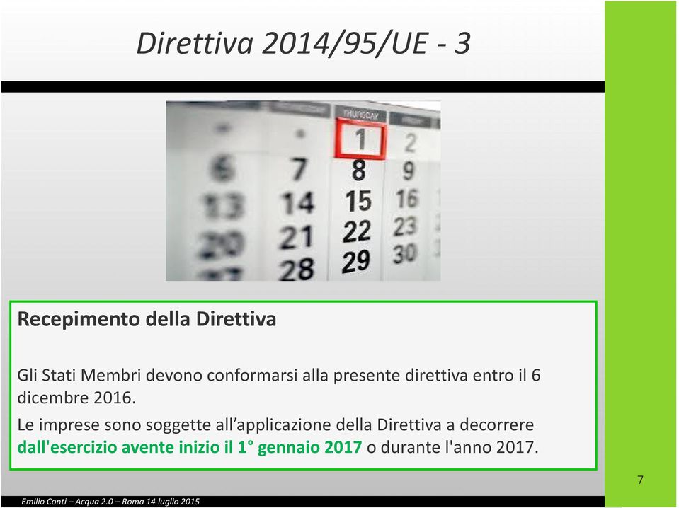 Le imprese sono soggette all applicazione della Direttiva a decorrere