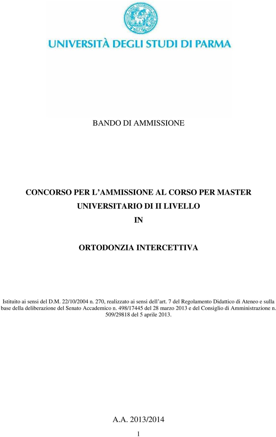 7 del Regolamento Didattico di Ateneo e sulla base della deliberazione del Senato Accademico n.