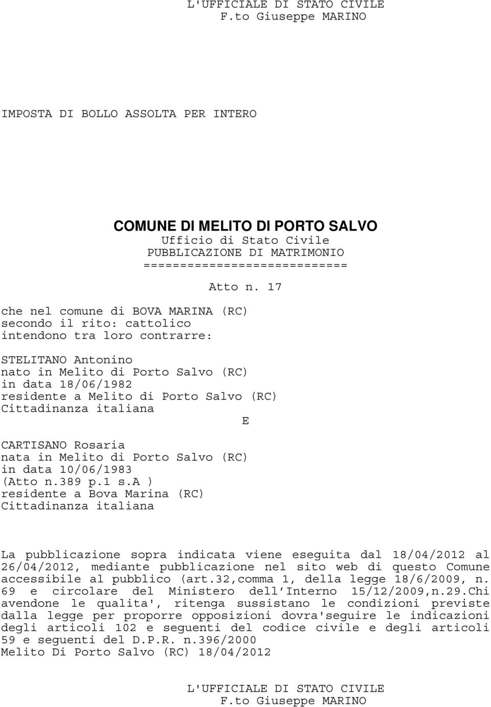 17 che nel comune di BOVA MARINA (RC) STLITANO Antonino in data 18/06/1982 CARTISANO Rosaria in data 10/06/1983 (389 p.