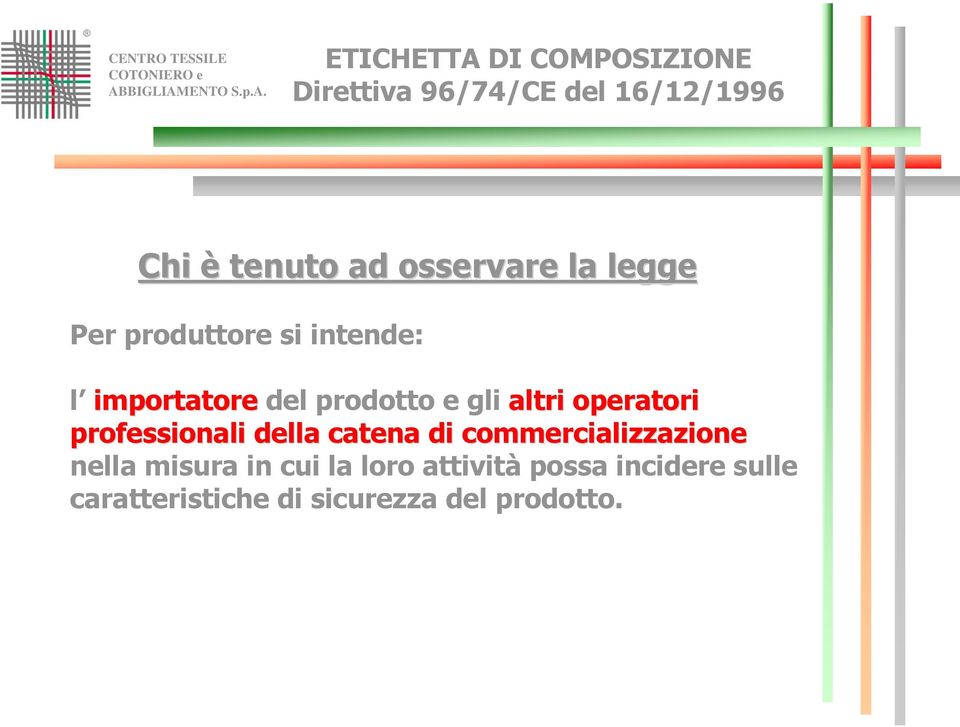 altri operatori professionali della catena di commercializzazione nella misura