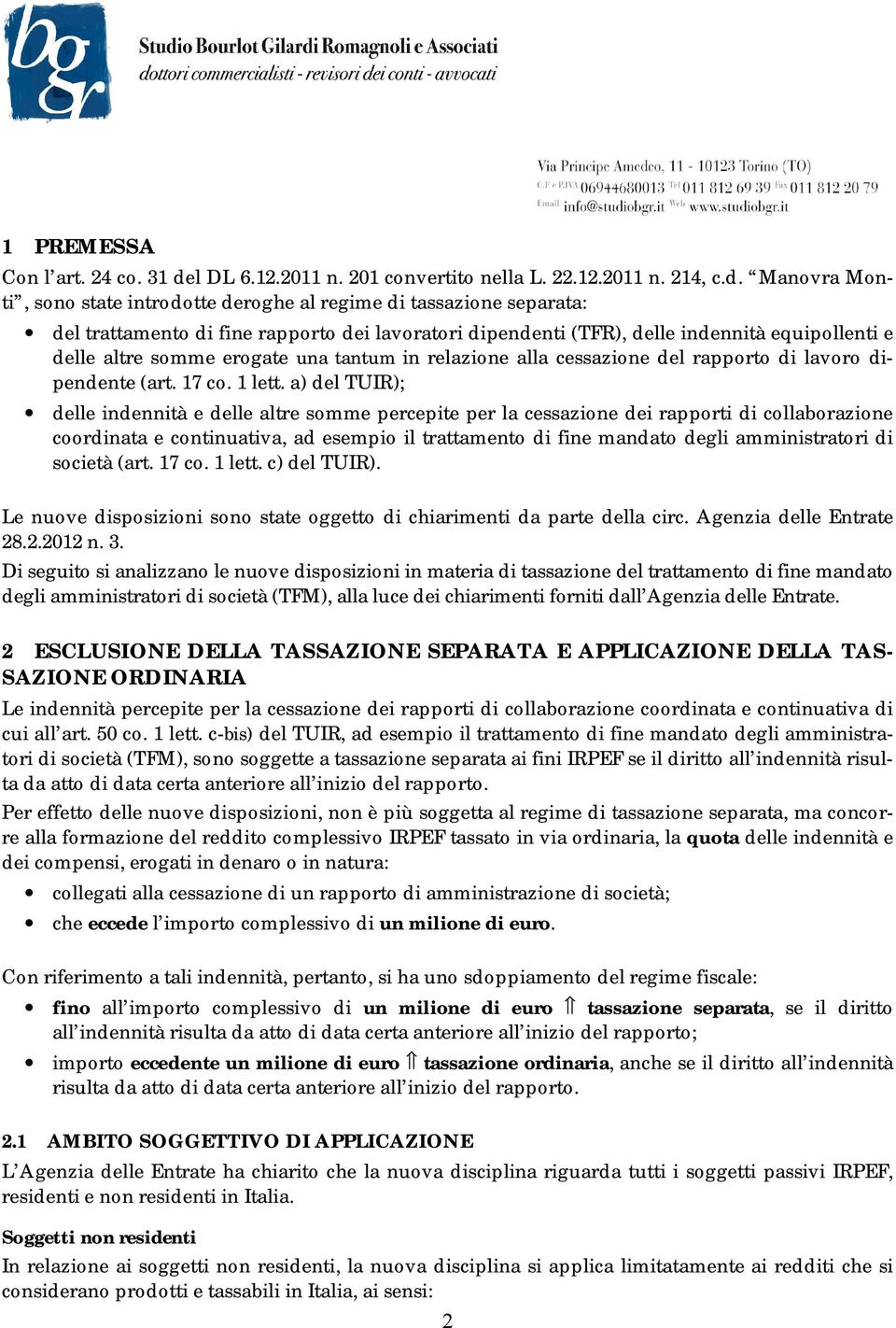 Manovra Monti, sono state introdotte deroghe al regime di tassazione separata: del trattamento di fine rapporto dei lavoratori dipendenti (TFR), delle indennità equipollenti e delle altre somme