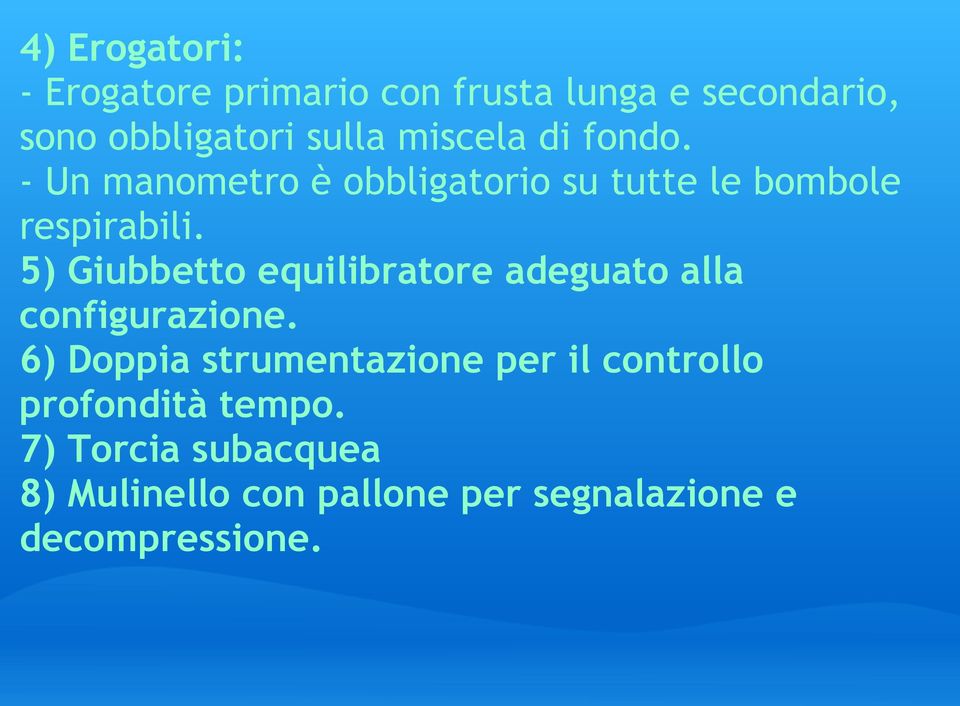 5) Giubbetto equilibratore adeguato alla configurazione.