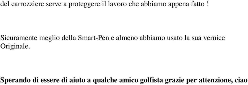 Sicuramente meglio della Smart-Pen e almeno abbiamo usato