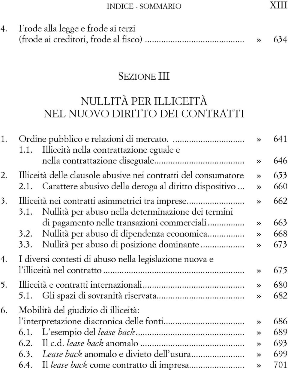 Illiceità delle clausole abusive nei contratti del consumatore» 653 2.1. Carattere abusivo della deroga al diritto dispositivo...» 660 3. Illiceità nei contratti asimmetrici tra imprese...» 662 3.1. Nullità per abuso nella determinazione dei termini di pagamento nelle transazioni commerciali.