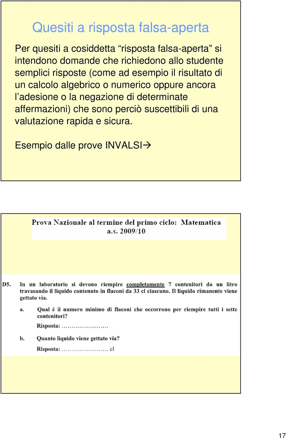 calcolo algebrico o numerico oppure ancora l adesione o la negazione di determinate