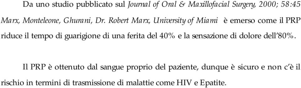 Robert Marx, University of Miami è emerso come il PRP riduce il tempo di guarigione di una ferita