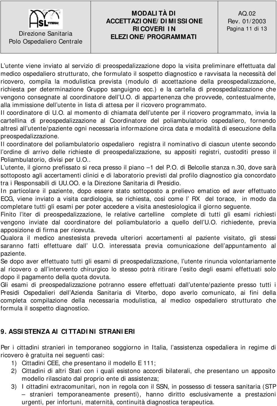 ) e la cartella di preospedalizzazione che vengono consegnate al coordinatore dell U.O.