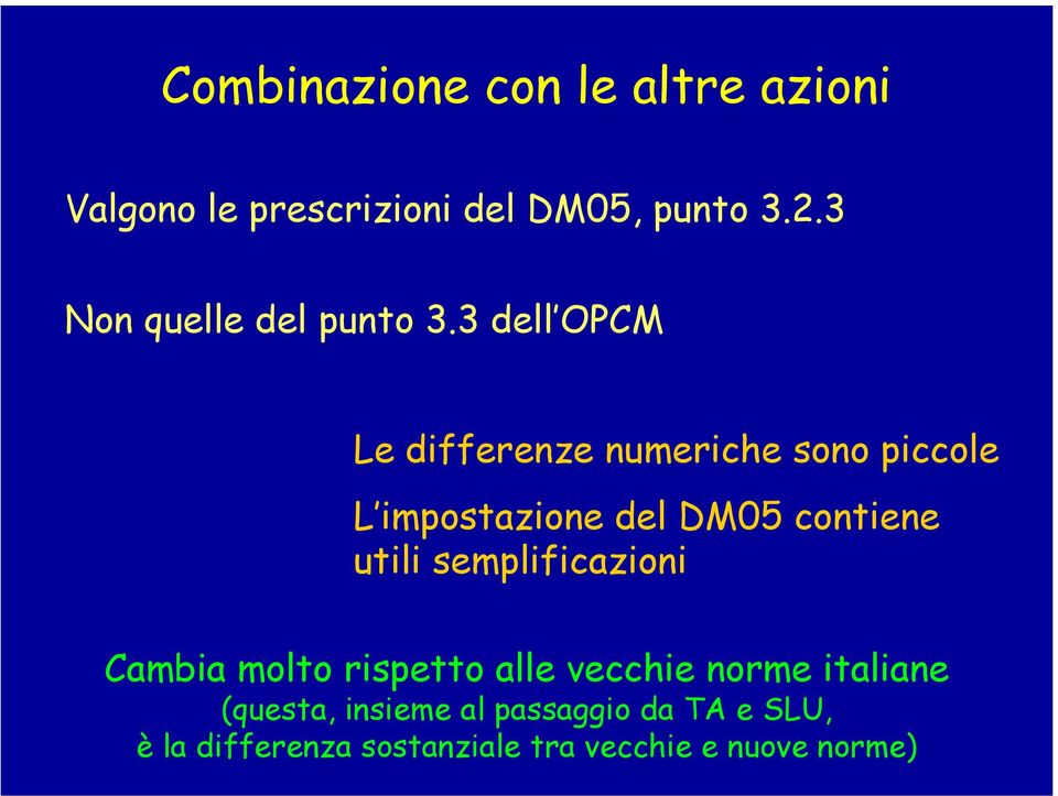 3 dell OPCM Le differenze numeriche sono piccole L impostazione del DM05 contiene utili