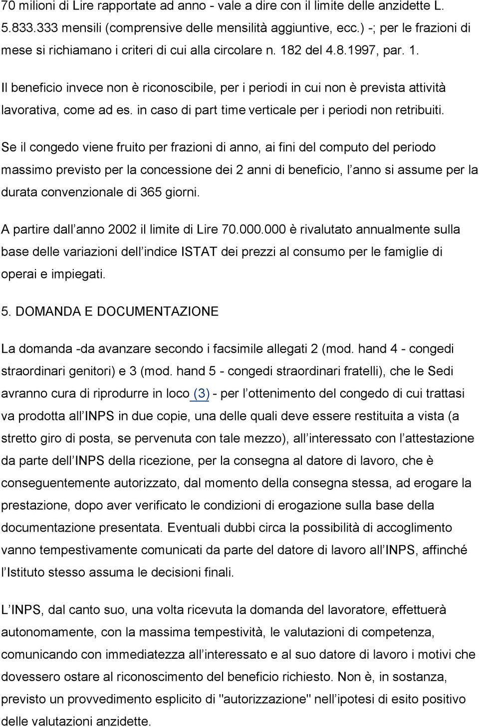 in caso di part time verticale per i periodi non retribuiti.