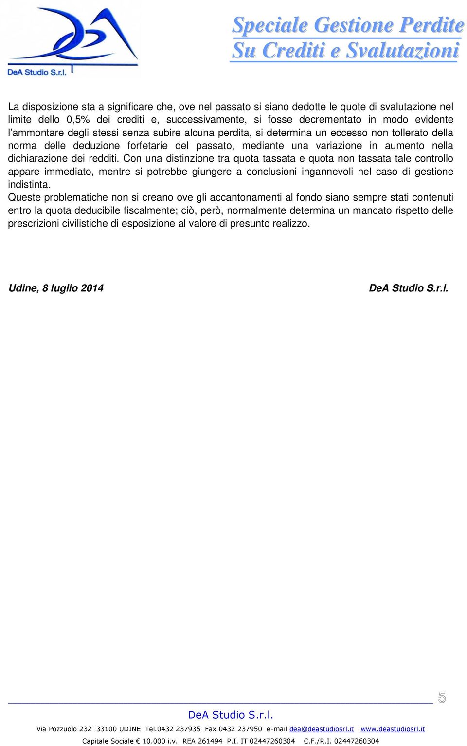 Con un distinzione tr quot tsst e quot non tsst tle controllo ppre immedito, mentre si potrebbe giungere conclusioni ingnnevoli nel cso di gestione indistint.