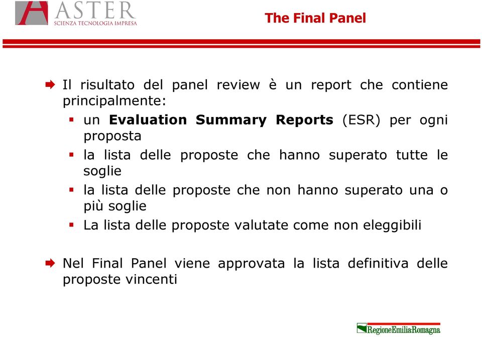 tutte le soglie la lista delle proposte che non hanno superato una o più soglie La lista delle