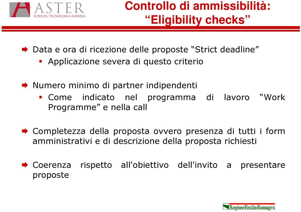 di lavoro Work Programme e nella call Completezza della proposta ovvero presenza di tutti i form