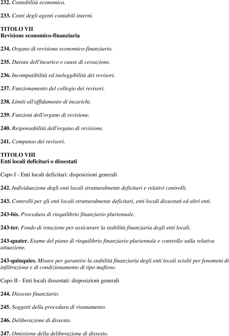 Funzioni dell'organo di revisione. 240. Responsabilità dell'organo di revisione. 241. Compenso dei revisori.
