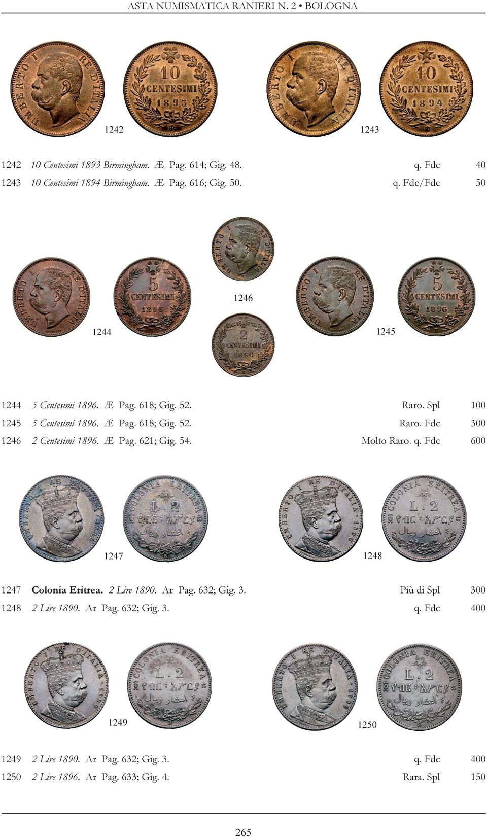 Molto Raro. q. Fdc 600 1247 1248 1247 Colonia Eritrea. 2 Lire 1890. Ar Pag. 632; Gig. 3. Più di Spl 300 1248 2 Lire 1890. Ar Pag. 632; Gig. 3. q. Fdc 400 1249 1250 1249 2 Lire 1890.