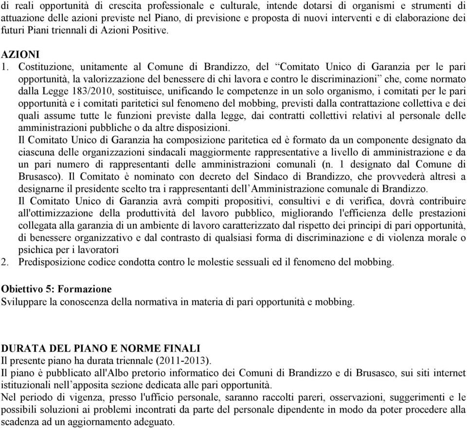 Costituzione, unitamente al Comune di Brandizzo, del Comitato Unico di Garanzia per le pari opportunità, la valorizzazione del benessere di chi lavora e contro le discriminazioni che, come normato