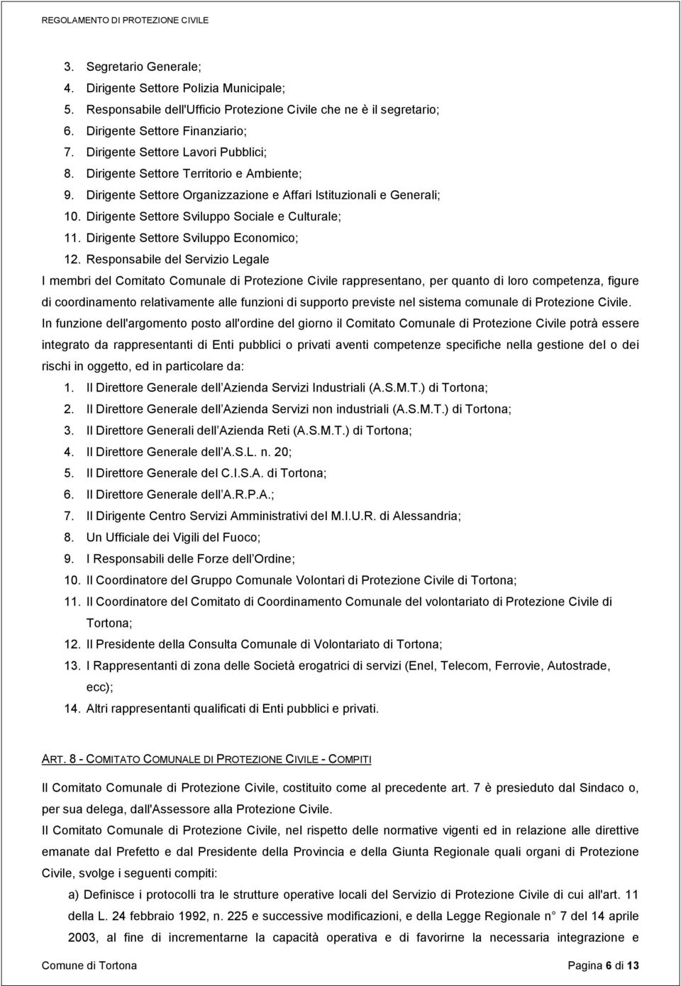 Dirigente Settore Sviluppo Sociale e Culturale; 11. Dirigente Settore Sviluppo Economico; 12.