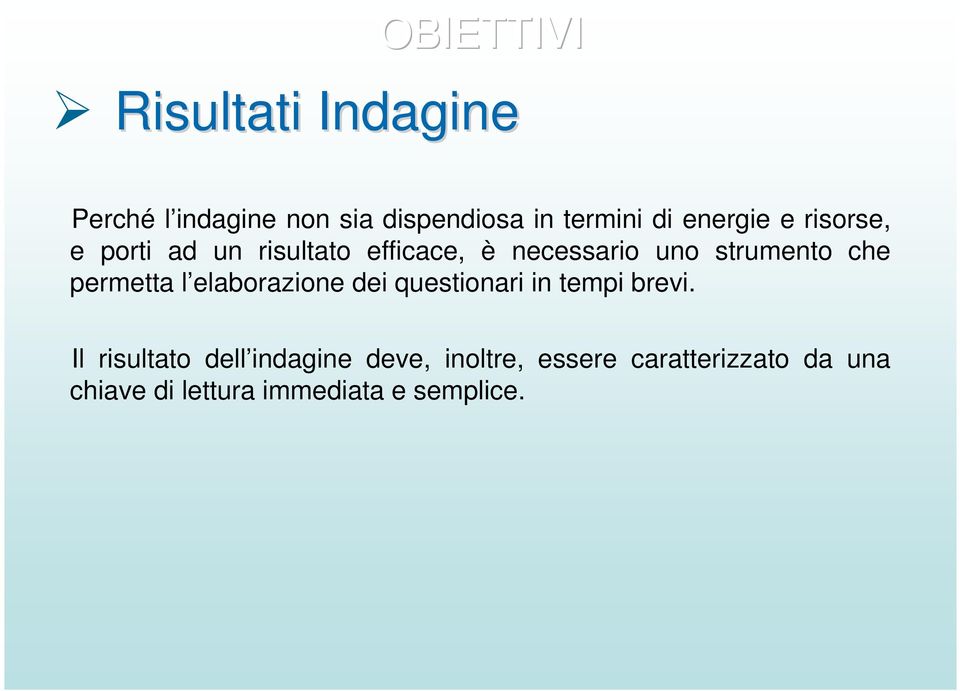 che permetta l elaborazione dei questionari in tempi brevi.