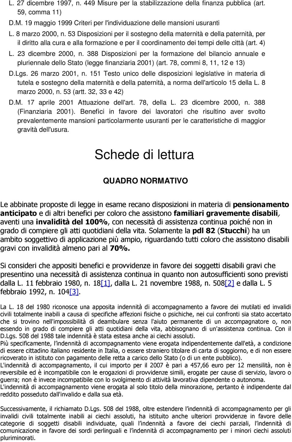 388 Disposizioni per la formazione del bilancio annuale e pluriennale dello Stato (legge finanziaria 2001) (art. 78, commi 8, 11, 12 e 13) D.Lgs. 26 marzo 2001, n.