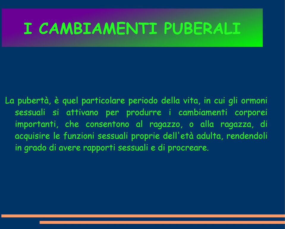 consentono al ragazzo, o alla ragazza, di acquisire le funzioni sessuali