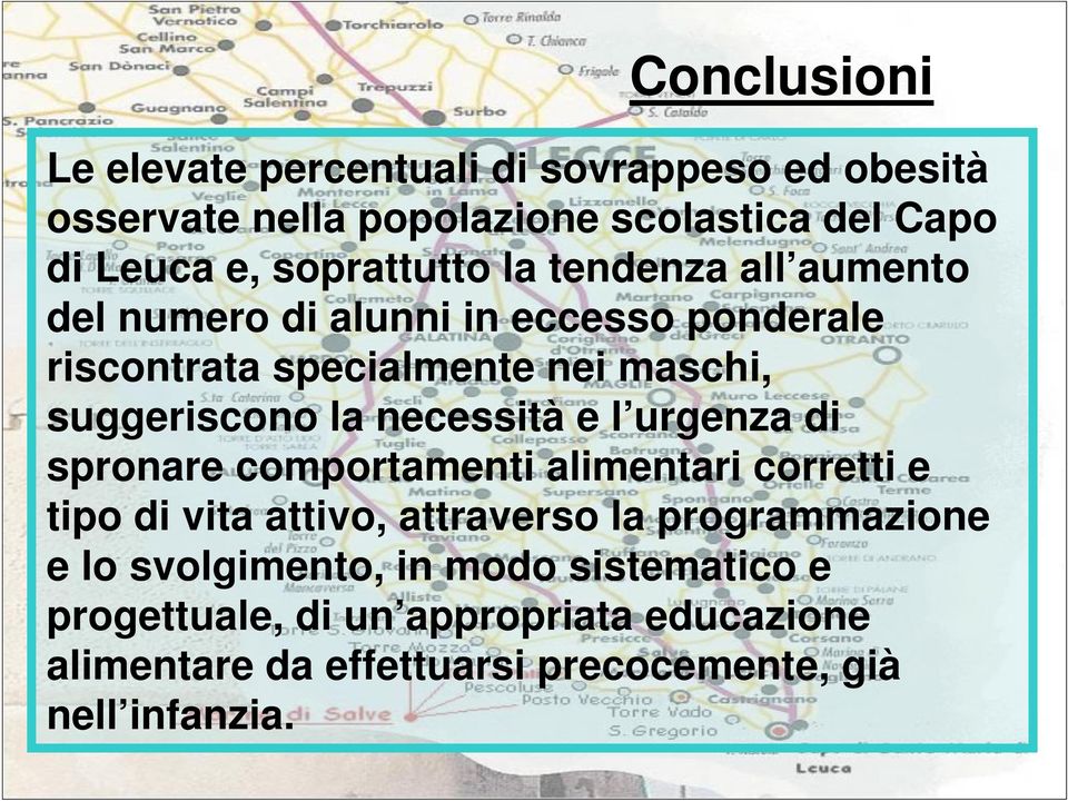 la necessità e l urgenza di spronare comportamenti alimentari corretti e tipo di vita attivo, attraverso la programmazione e lo