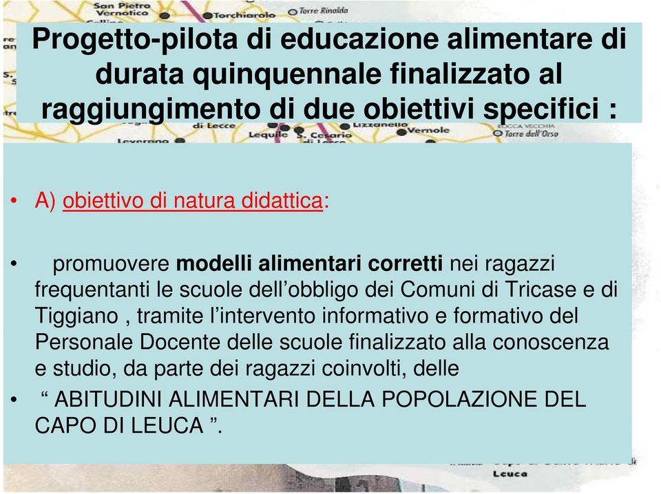 dei Comuni di Tricase e di Tiggiano, tramite l intervento informativo e formativo del Personale Docente delle scuole