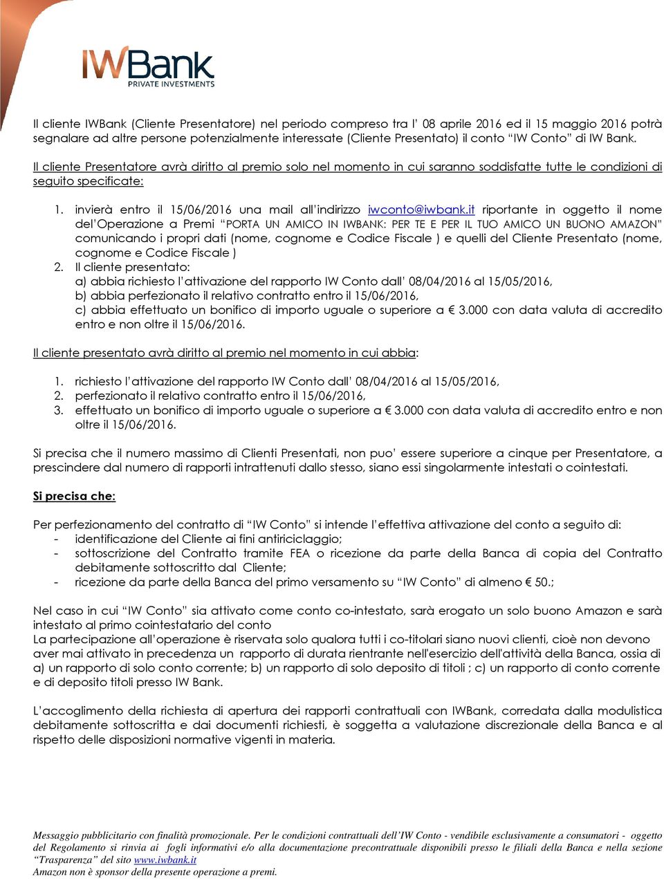 invierà entro il 15/06/2016 una mail all indirizzo iwconto@iwbank.