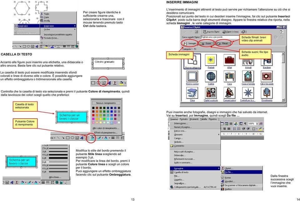 Posizionati sul punto del testo in cui desideri inserire l immagine, fai clic sul pulsante Inserisci ClipArt posto sulla barra degli strumenti disegno.