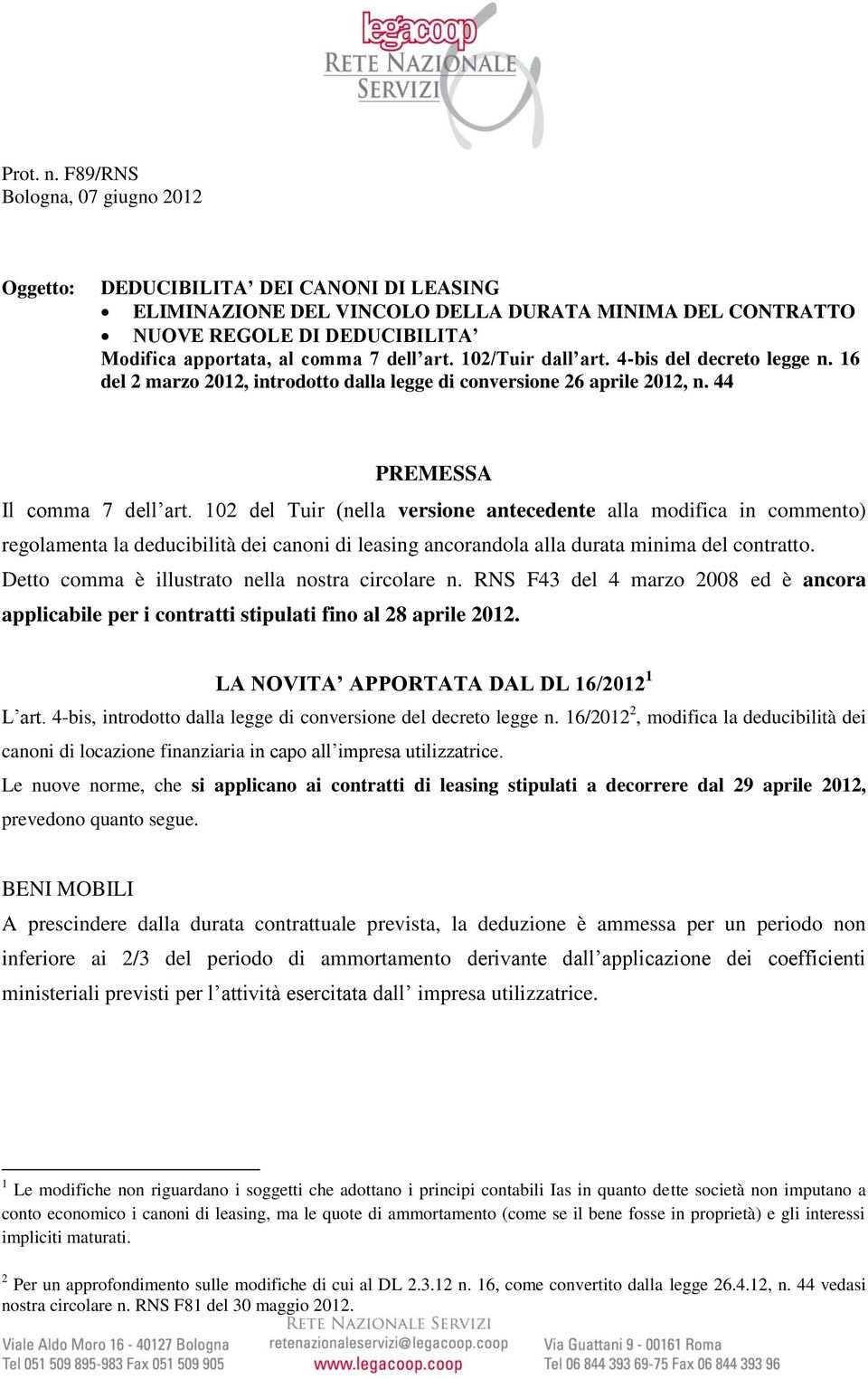 art. 102/Tuir dall art. 4-bis del decreto legge n. 16 del 2 marzo 2012, introdotto dalla legge di conversione 26 aprile 2012, n. 44 PREMESSA Il comma 7 dell art.