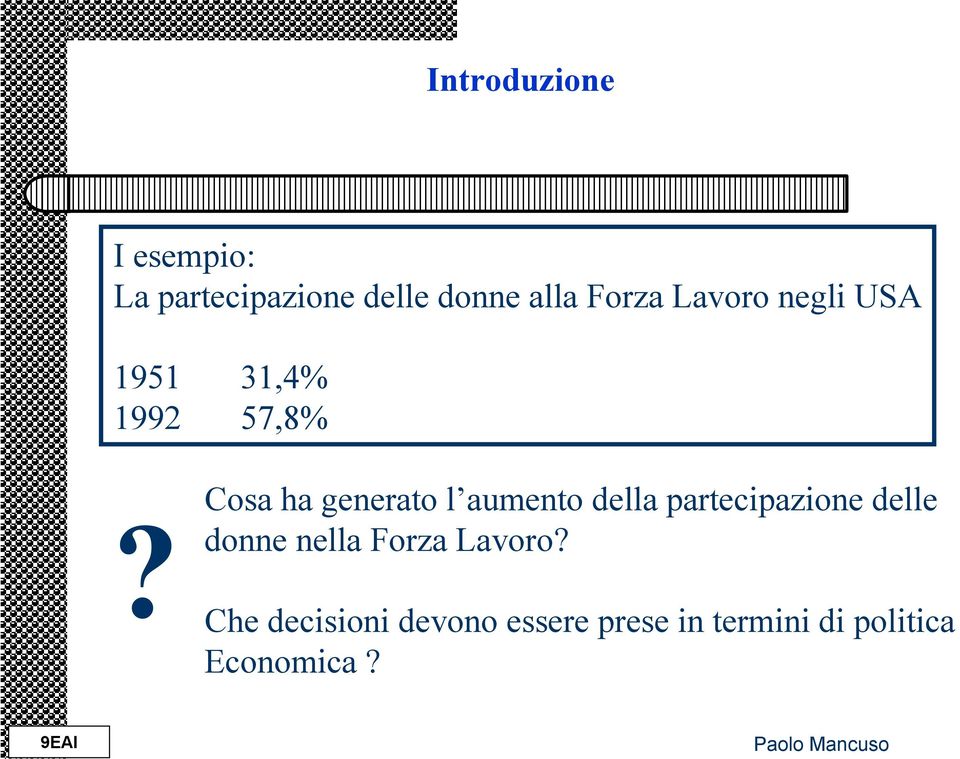 Cosa ha generato l aumento della partecipazione delle donne nella