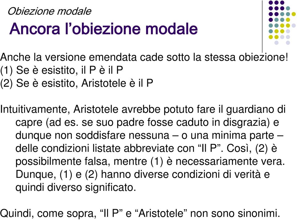 se suo padre fosse caduto in disgrazia) e dunque non soddisfare nessuna o una minima parte delle condizioni listate abbreviate con Il P.