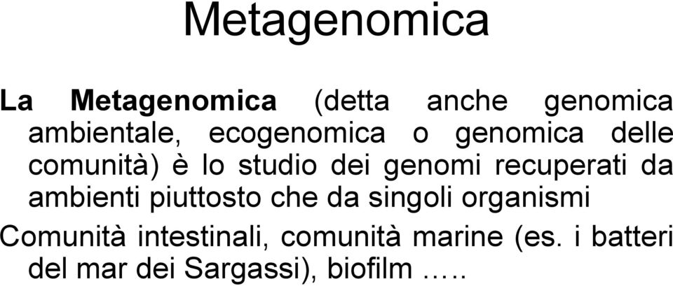 recuperati da ambienti piuttosto che da singoli organismi Comunità