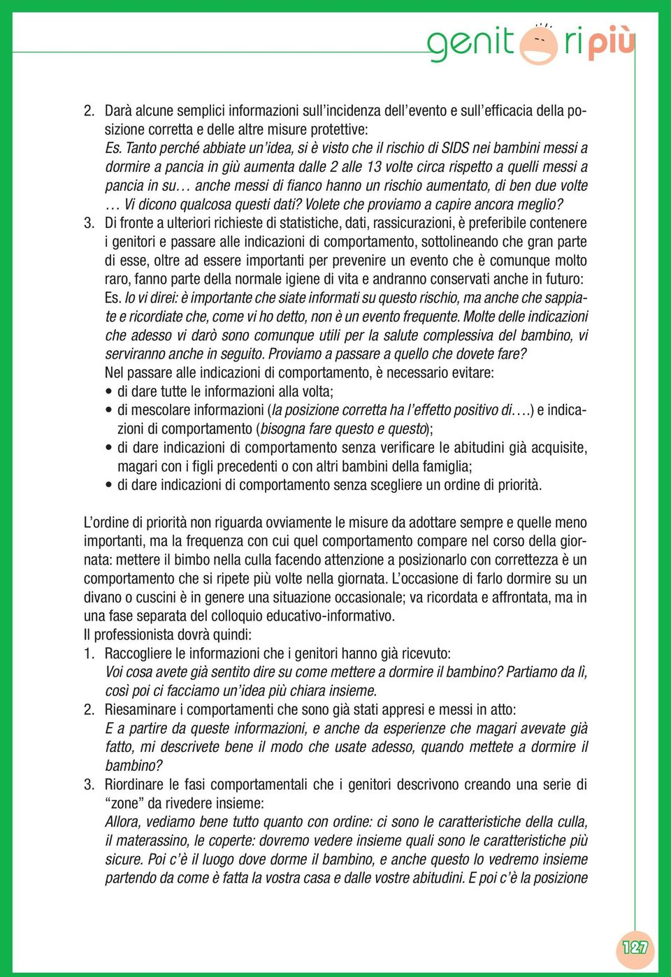 fianco hanno un rischio aumentato, di ben due volte Vi dicono qualcosa questi dati? Volete che proviamo a capire ancora meglio? 3.