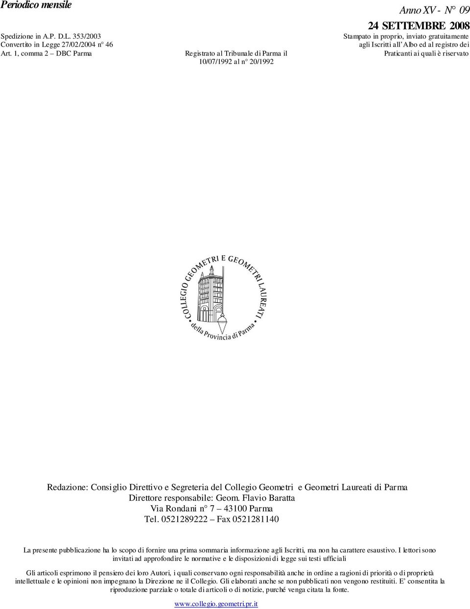 Praticanti ai quali è riservato Redazione: Consiglio Direttivo e Segreteria del Collegio Geometri e Geometri Laureati di Parma Direttore responsabile: Geom.