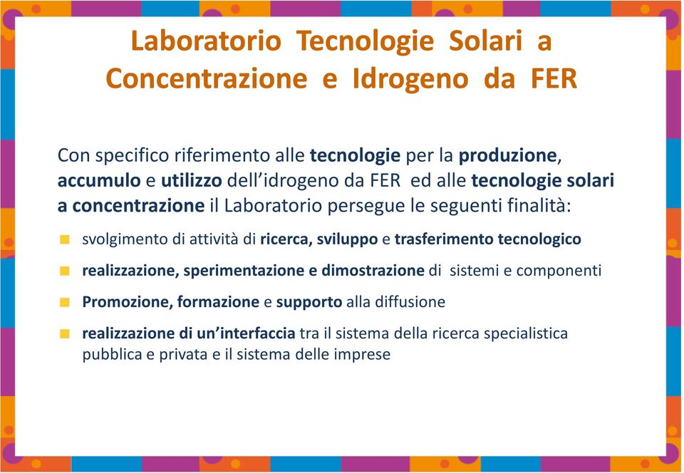 di ricerca, sviluppo e trasferimento tecnologico realizzazione, sperimentazione e dimostrazione di sistemi e componenti Promozione,