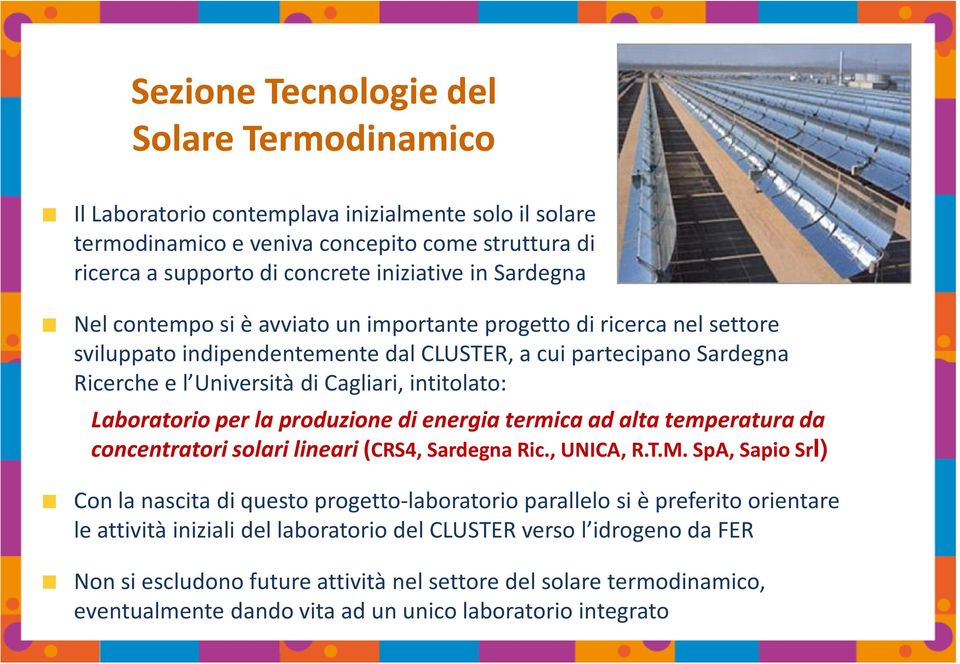 Laboratorio per la produzione di energia termica ad alta temperatura da concentratori solari lineari(crs4, Sardegna Ric., UNICA, R.T.M.