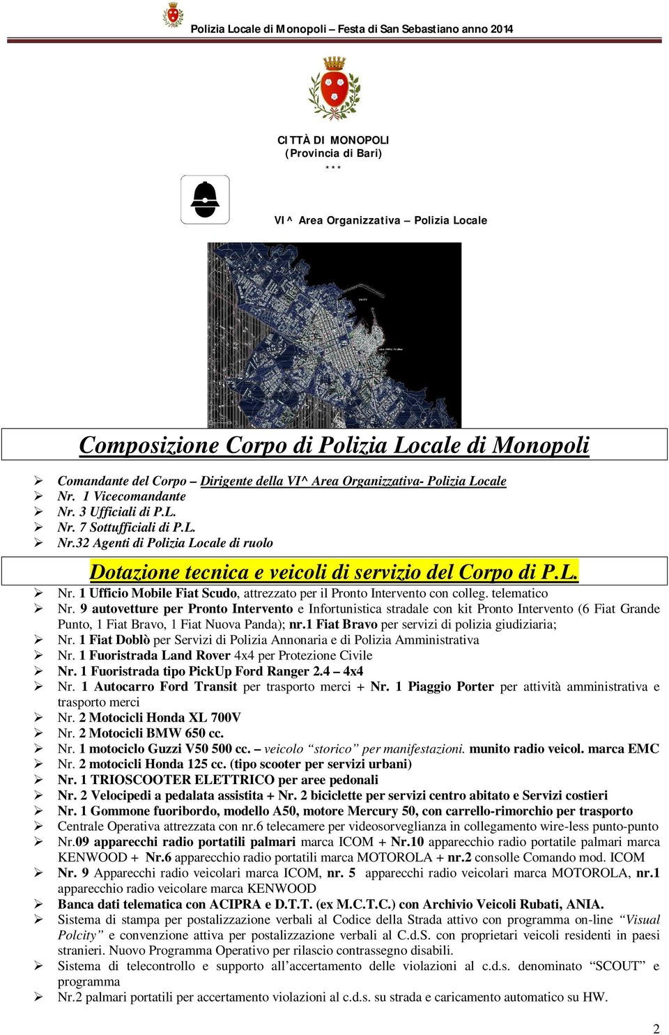 telematico Nr. 9 autovetture per Pronto Intervento e Infortunistica stradale con kit Pronto Intervento (6 Fiat Grande Punto, 1 Fiat Bravo, 1 Fiat Nuova Panda); nr.