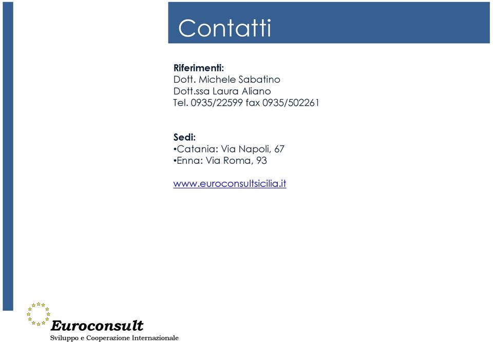 0935/22599 fax 0935/502261 Sedi: Catania: