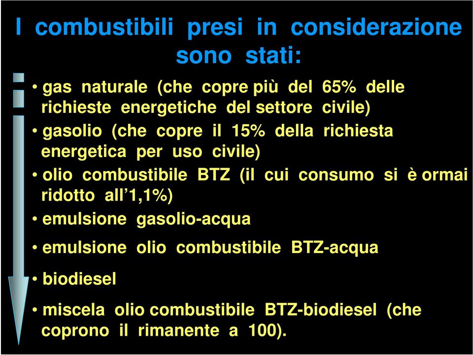 olio combustibile BTZ (il cui consumo si è ormai ridotto all 1,1%) emulsione gasolio-acqua emulsione