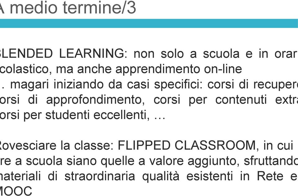 contenuti extra rsi per studenti eccellenti, ovesciare la classe: FLIPPED CLASSROOM, in cui l e a