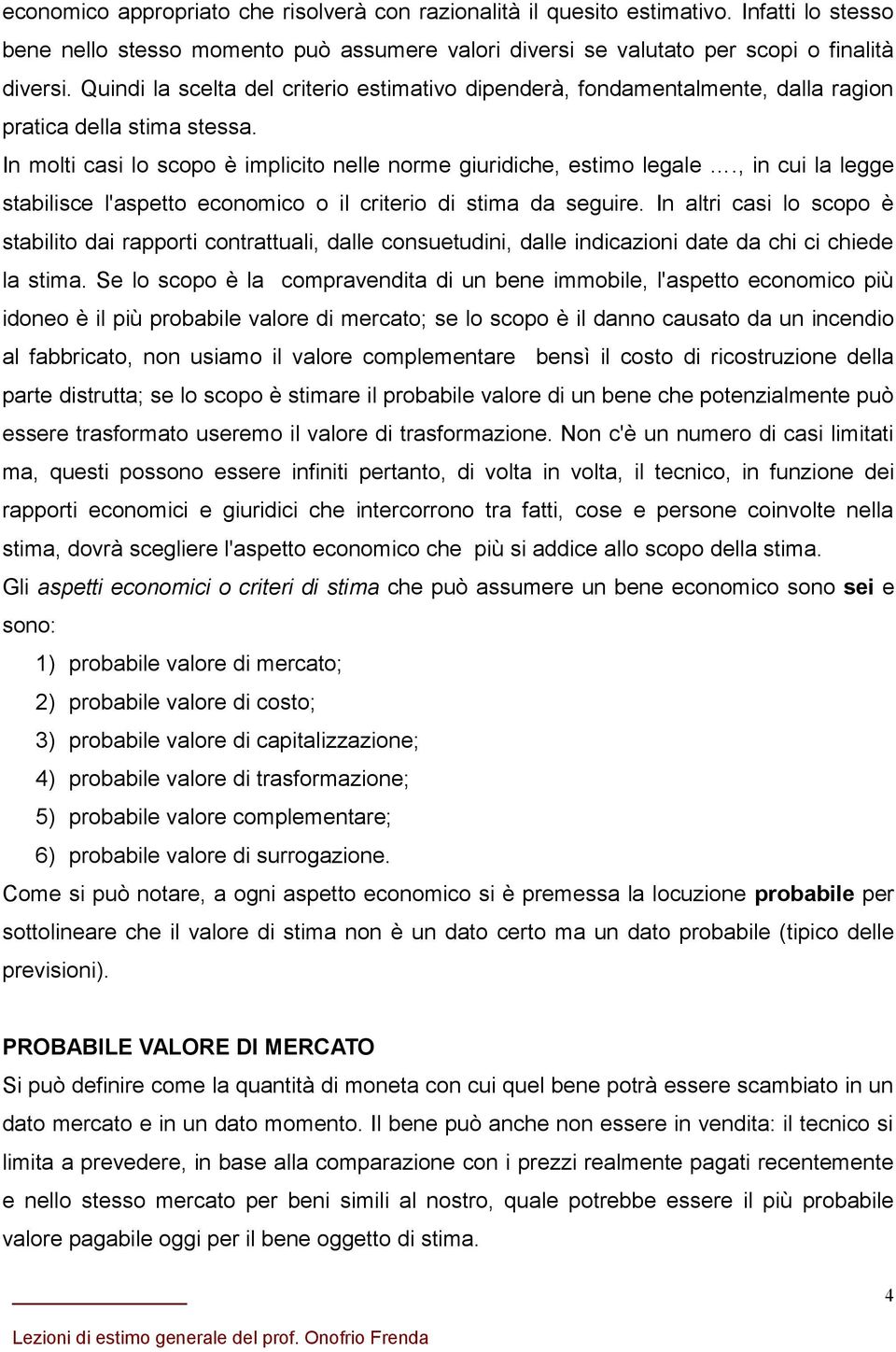 , in cui la legge stabilisce l'aspetto economico o il criterio di stima da seguire.