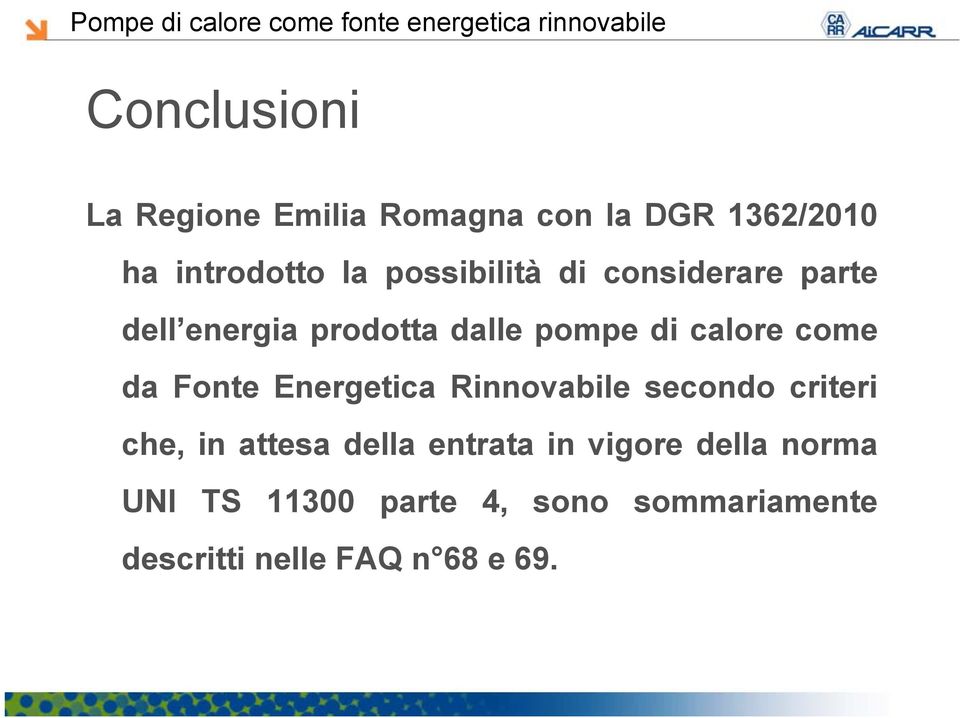 da Fonte Energetica Rinnovabile secondo criteri che, in attesa della entrata in