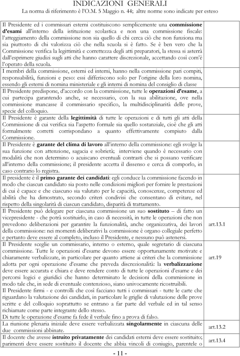 fiscale: l atteggiamento della commissione non sia quello di chi cerca ciò che non funziona ma sia piuttosto di chi valorizza ciò che nella scuola si è fatto.