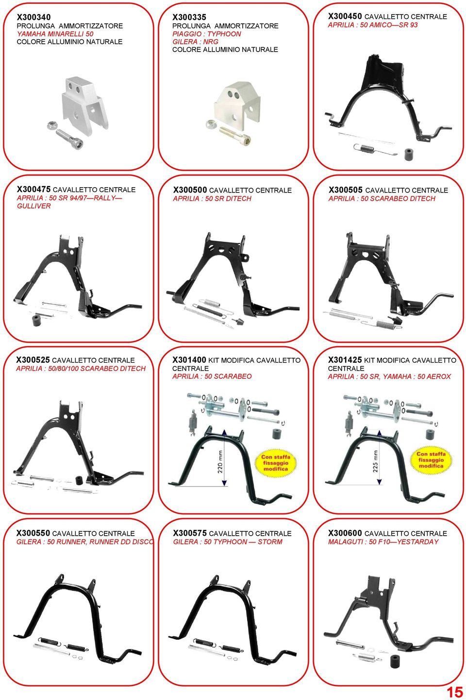 SCARABEO DITECH X300525 CAVALLETTO CENTRALE APRILIA : 50/80/100 SCARABEO DITECH X301400 KIT MODIFICA CAVALLETTO CENTRALE APRILIA : 50 SCARABEO X301425 KIT MODIFICA CAVALLETTO CENTRALE APRILIA